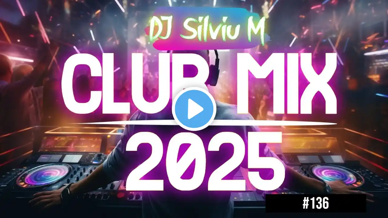 Music Mix 2025 | Party Club Dance 2025 | Best Remixes Of Popular Songs 2025 MEGAMIX (DJ Silviu M)