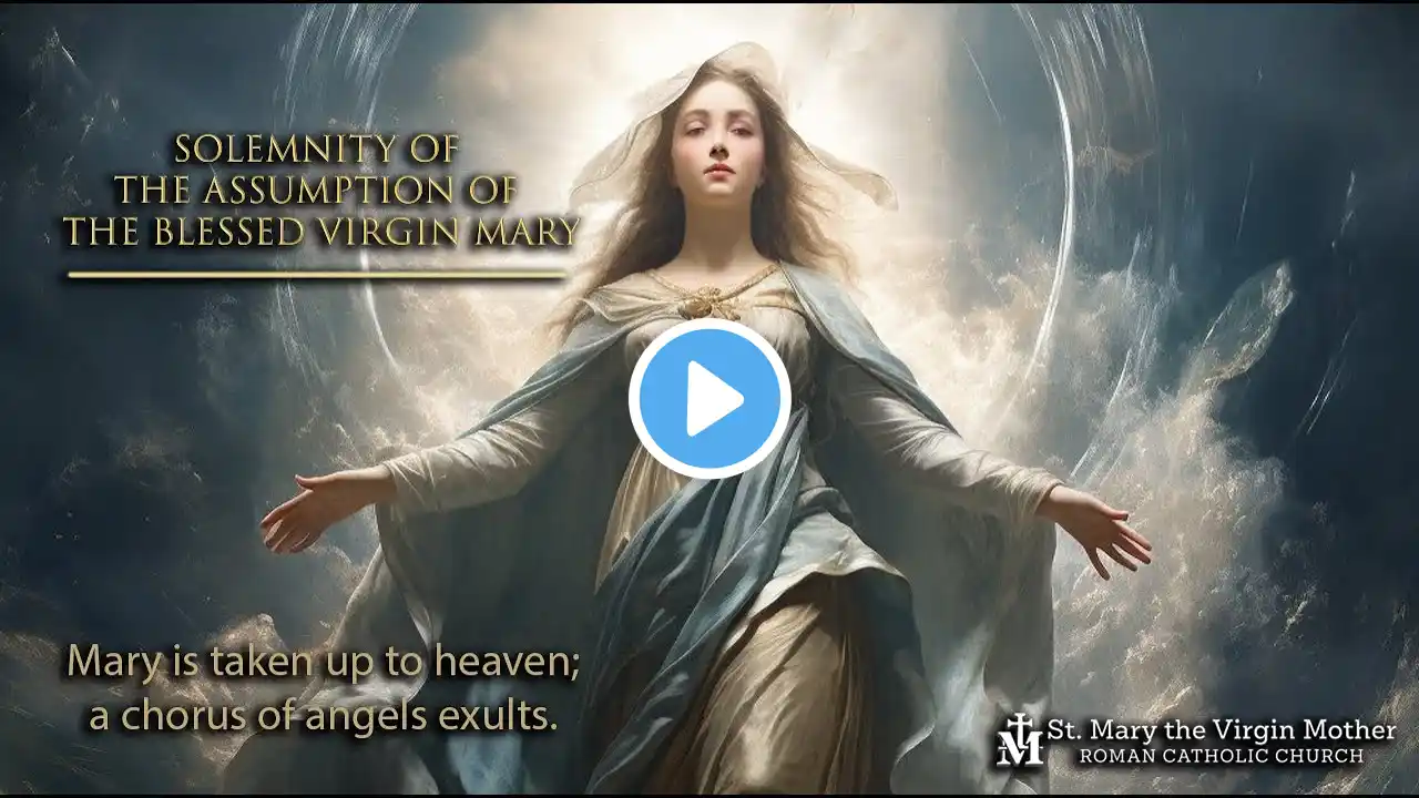 Solemnity of the Assumption of the Blessed Virgin Mary, Vigil Mass, - Aug. 14  - 6:00 PM