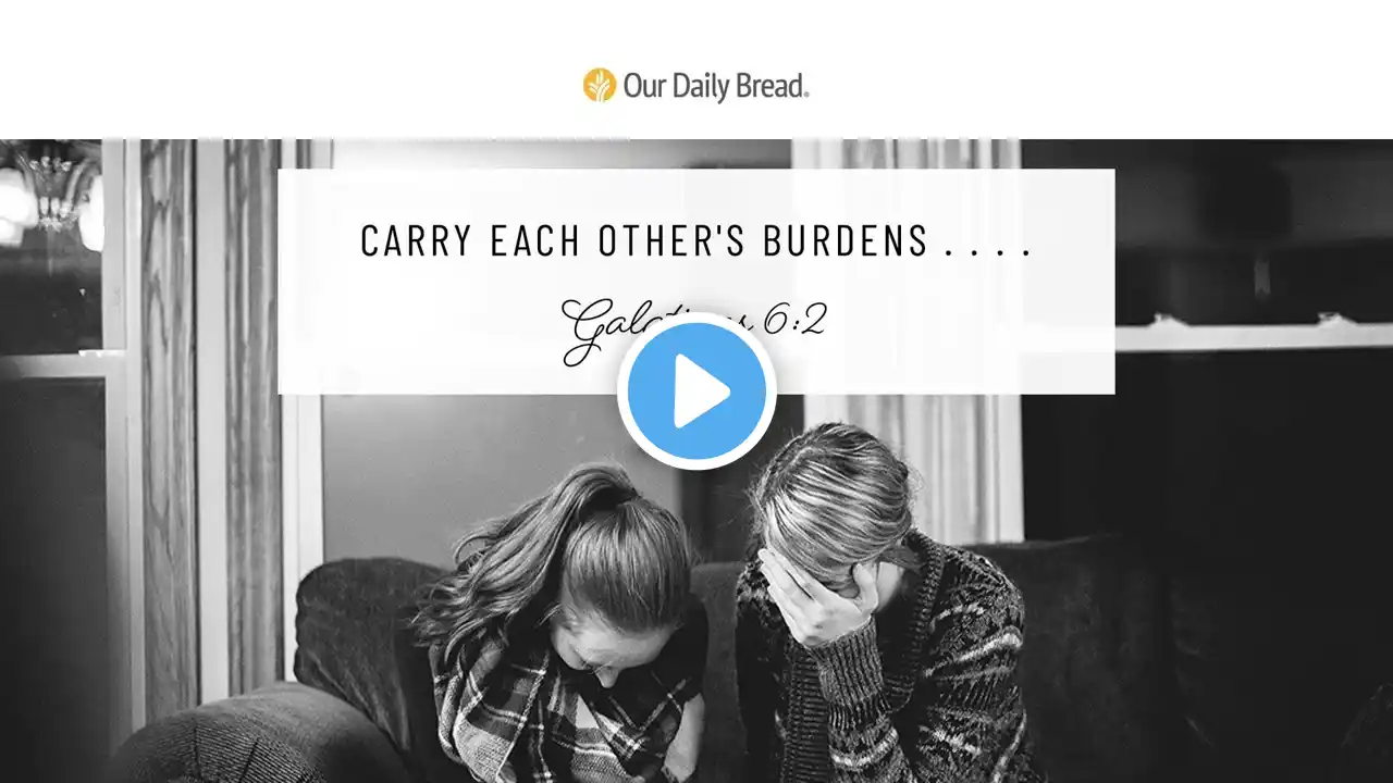 Lighten the Load | Audio Reading | Our Daily Bread Devotional | December 9, 2022