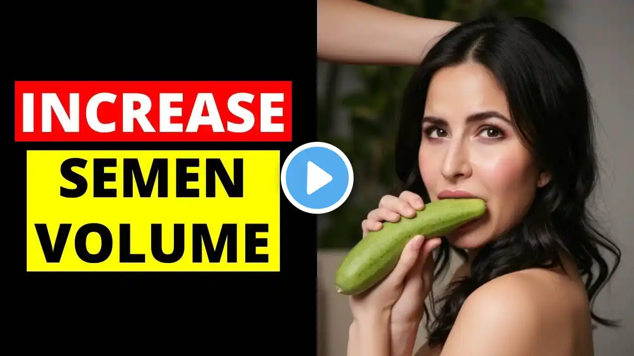 How to Increase Semen Volume  Here are Proven Ways to Produce MORE!