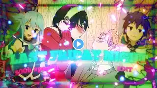 200k special ❣️ / last Friday night [AMV/EDIT]