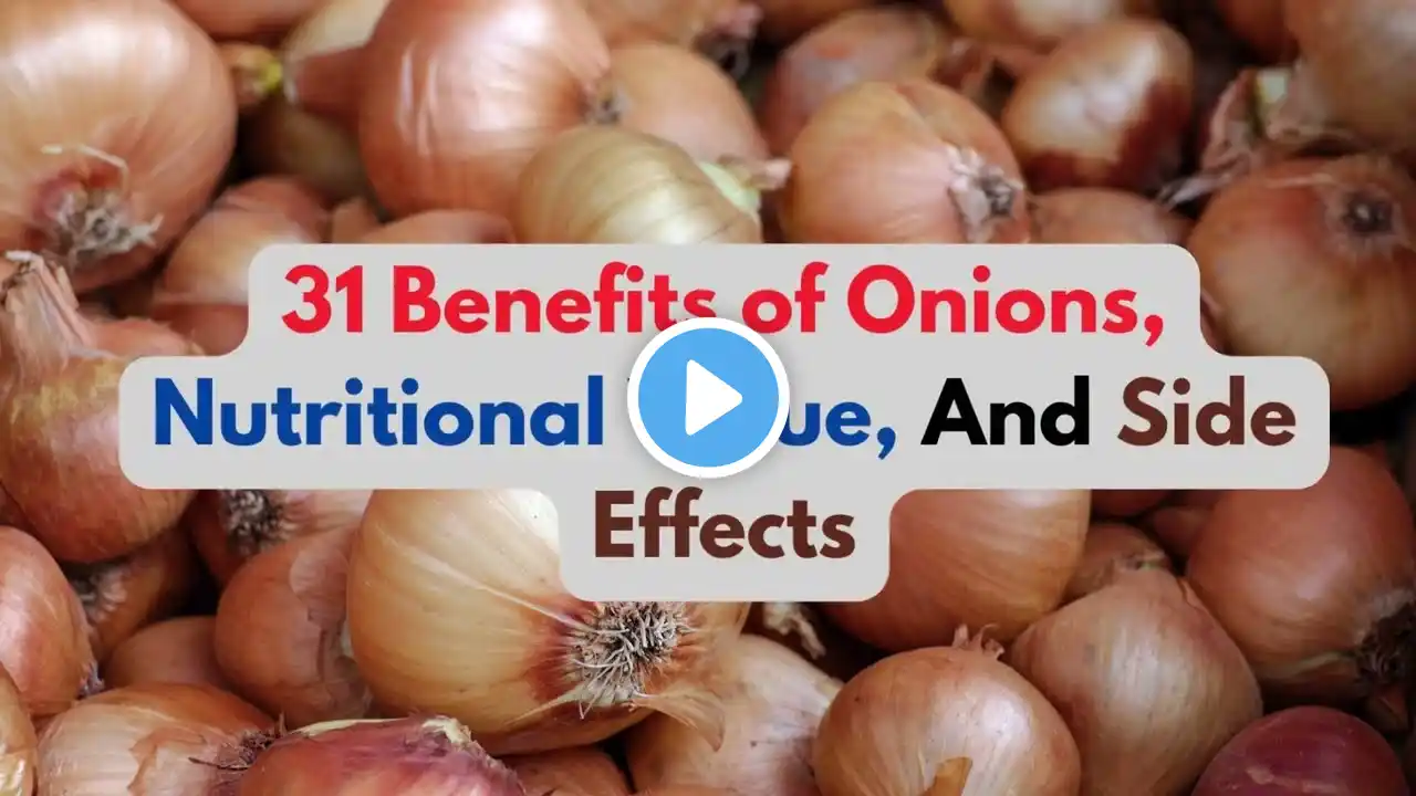 31 Benefits Of Onions, Nutritional Value & Side Effect / Onion / Cancer / Cholesterol / Skin Benefit