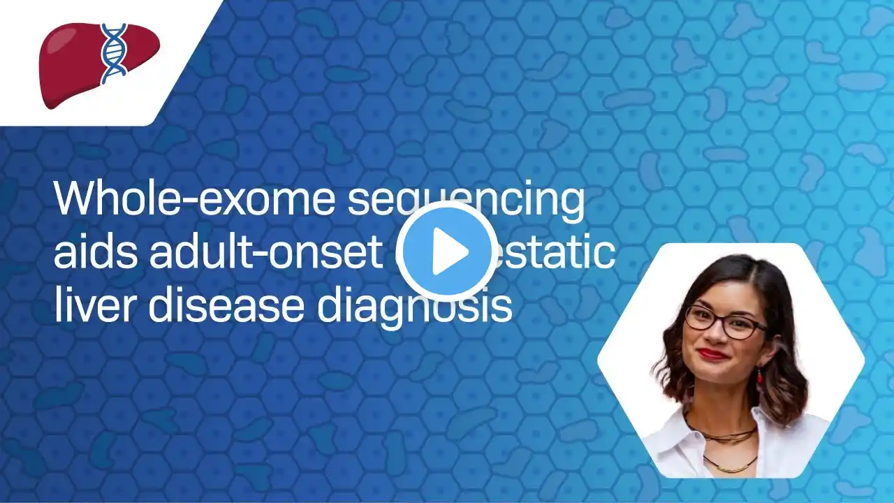 Whole-exome sequencing aids adult-onset cholestatic liver disease diagnosis