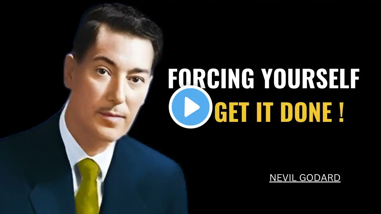 FORCING YOURSELF||Powerfull Motivational Speach by #nevillegoddard