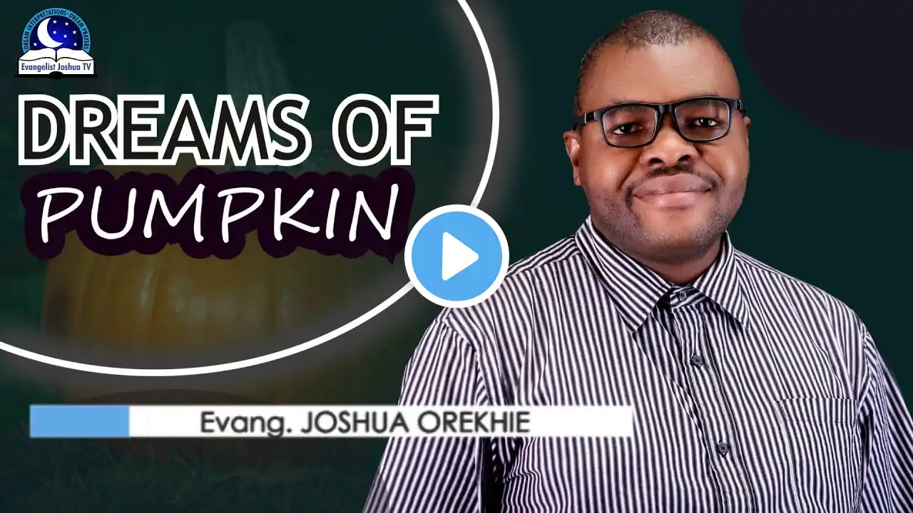 Dream About Pumpkins - Spiritual Meaning of Evangelist Joshua