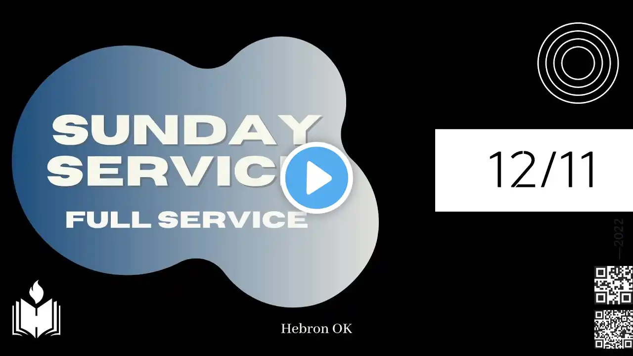 HebronOK Sunday Worship December 11th 2022 | Full Service