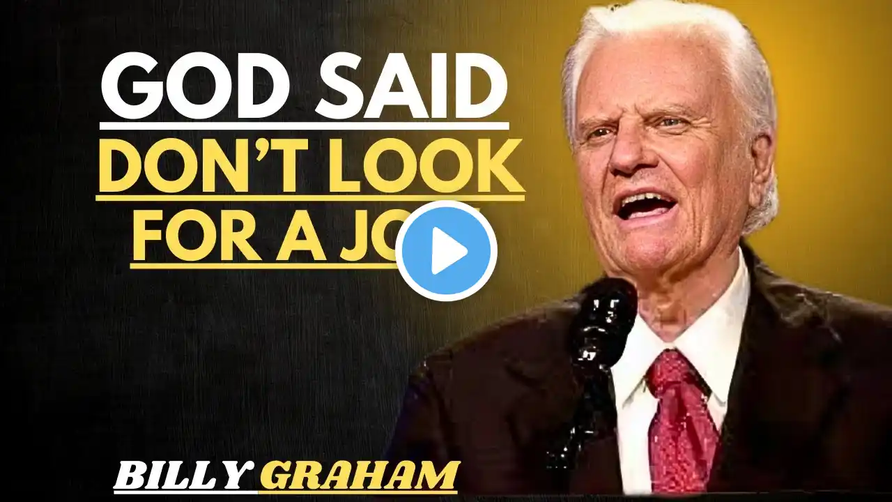 GOD SAID DON'T LOOK FOR JOB! | Billy Graham Motivational Speech