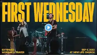 First Wednesday | Worship & Prayer Night | Live at New Life Church (9.6.23)