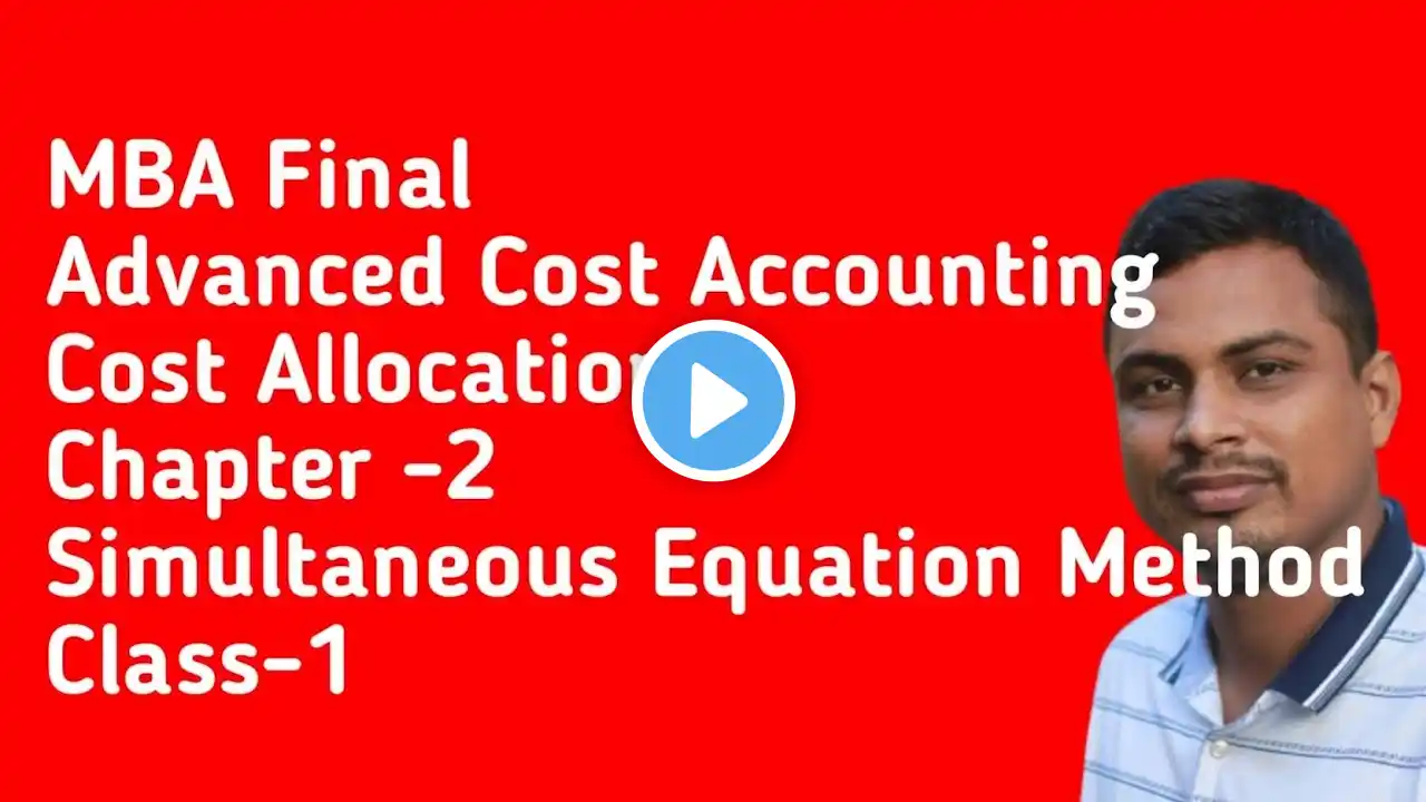 Advanced Cost Accounting Chapter 2।।Cost Allocation।।Class-1।।Simultaneous Equation Method