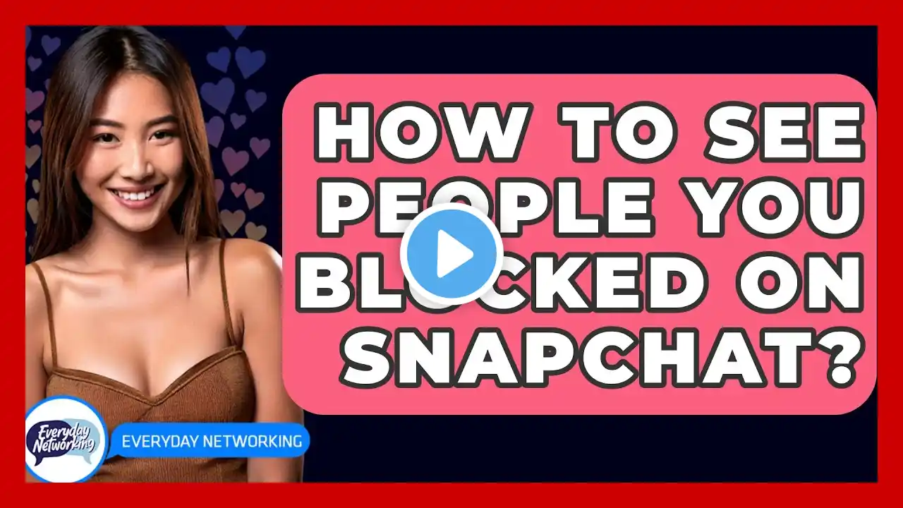 How To See People You Blocked On Snapchat? - Everyday-Networking