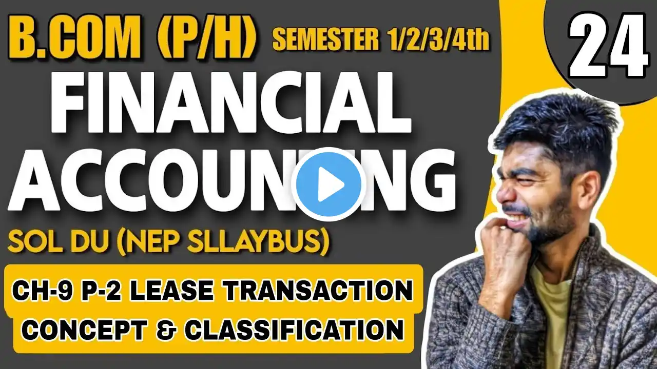 Unit 1|CH-9 P-2 Lease Transaction Concept|B.com (P/H)| FINANCIAL ACCOUNTING |SEMESTER 1/2 Sol DU NEP