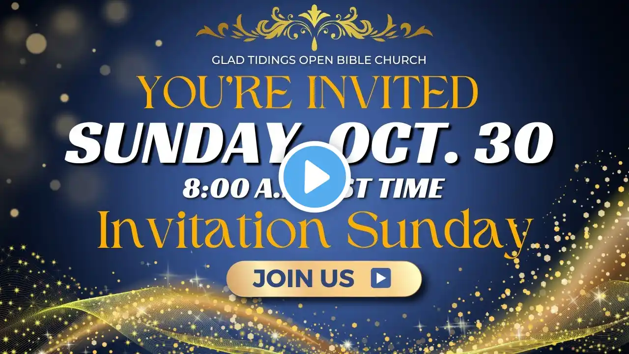 8:00 am -  October 30, 2022 - Glad Tidings Open Bible Sunday Service