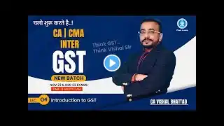 π Lec 04 | New CA CMA INTER GST In-Depth Regular Batch | Nov 23 & Dec 23 Exams | #cavishalbhattad