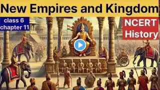 "New Empires & Kingdoms | Class 6 History Chapter 11 | NCERT Explained"