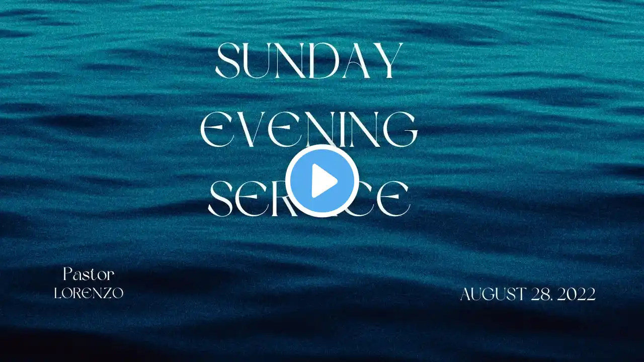 Sunday Evening Service 8/28/22