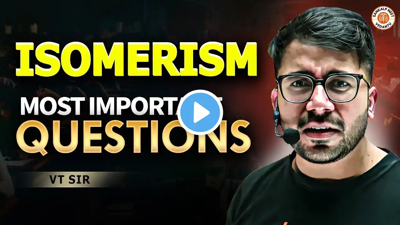 ISOMERISM CLASS 11 | ISOMERISM MOST IMPORTANT QUESTIONS | NEET 2025 | CHEMISTRY BY VT SIR