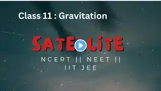 Class 11 Gravitation || Motion of satellite || Orbital velocity || NEET || IIT JEE ||  NCERT