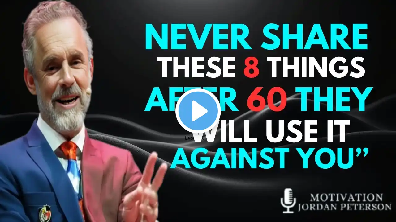 IN OLD AGE NEVER SHARE THESE 8 THINGS WITH ANYONE!! || Jorden Peterson #motivation