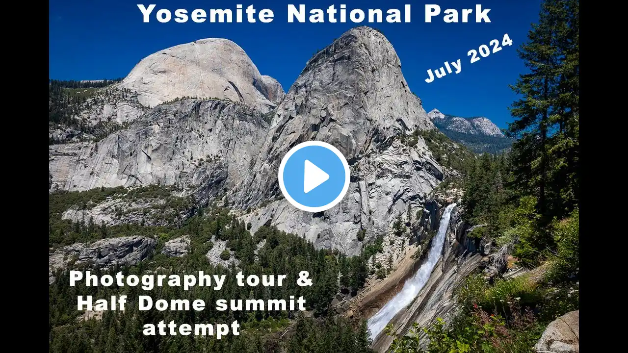 A Photographic Journey of Yosemite National Park, with a Half Dome summit attempt