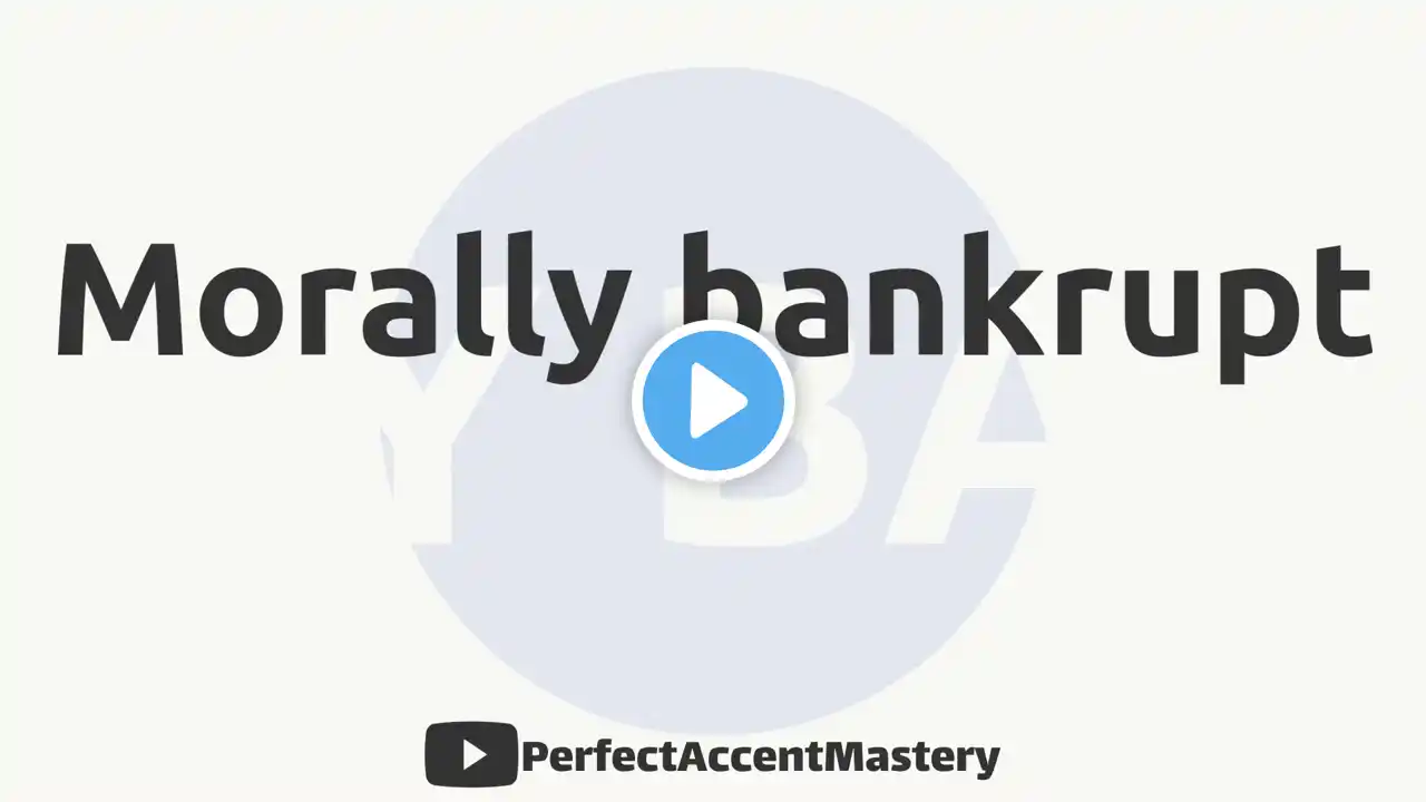 How to Pronounce MORALLY BANKRUPT | IPL | Definition | Perfect Accent Mastery