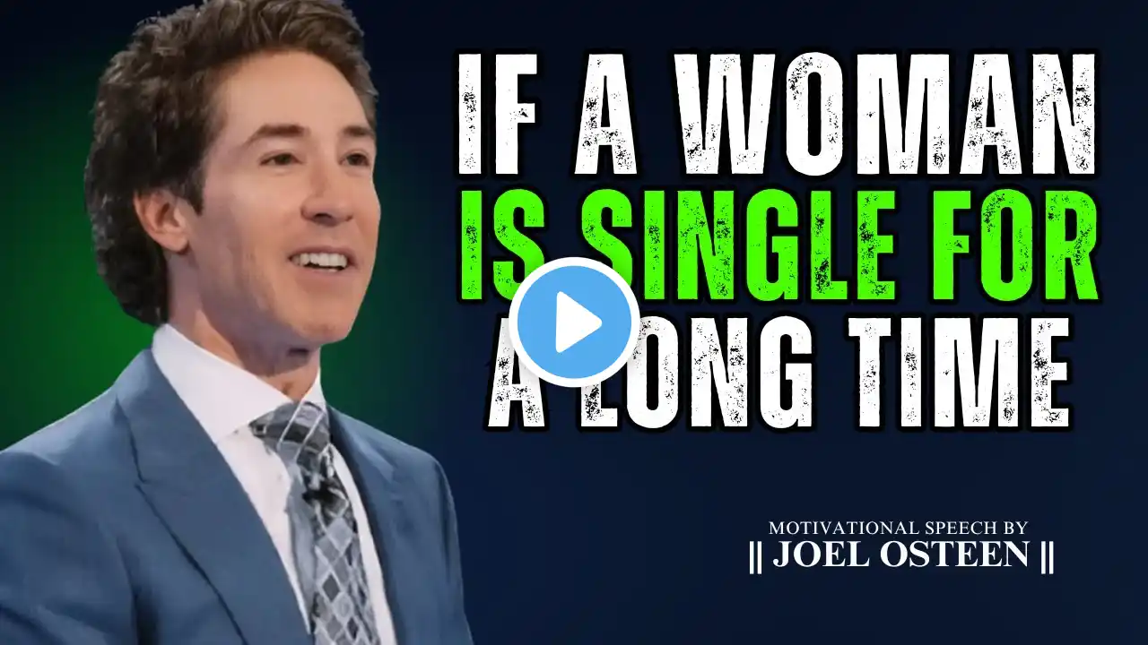 Trust God’s Timing: Inspirational Message for Single Women - Joel Osteen #christianmotivation