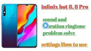 infinix hot 8, 8 Pro sound and vibration ringtone problem solve settings features how to use