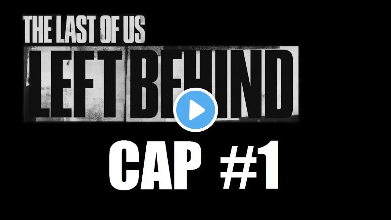 The Last Of Us | DLC Left Behind - Capitulo #1 (Comentado en español)