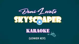 SKYSCRAPER (Lower Key) - DEMI LOVATO ♫ KARAOKE | ‪@LeleSongs‬ Version