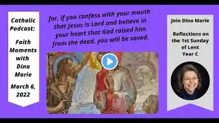 Faith Moments with Dina Marie on March 6, 2022 1st Sunday of Lent: The Journey Begins Again.