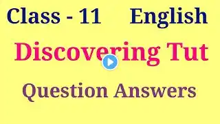 Discovering Tut Question answer | hornbill chapter 3 class 11 question answer