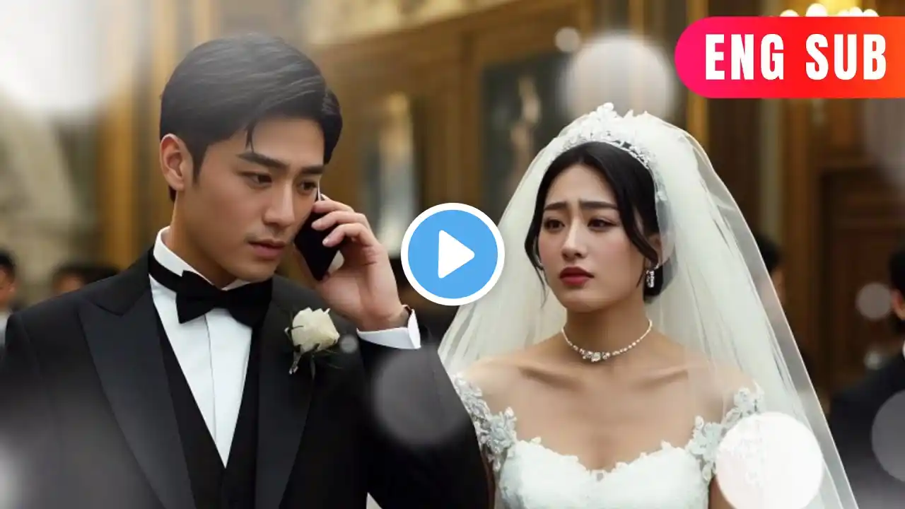 [ENG SUB]✨On Our Wedding Day, He Left Me Because of a Call from His First Love#minidrama