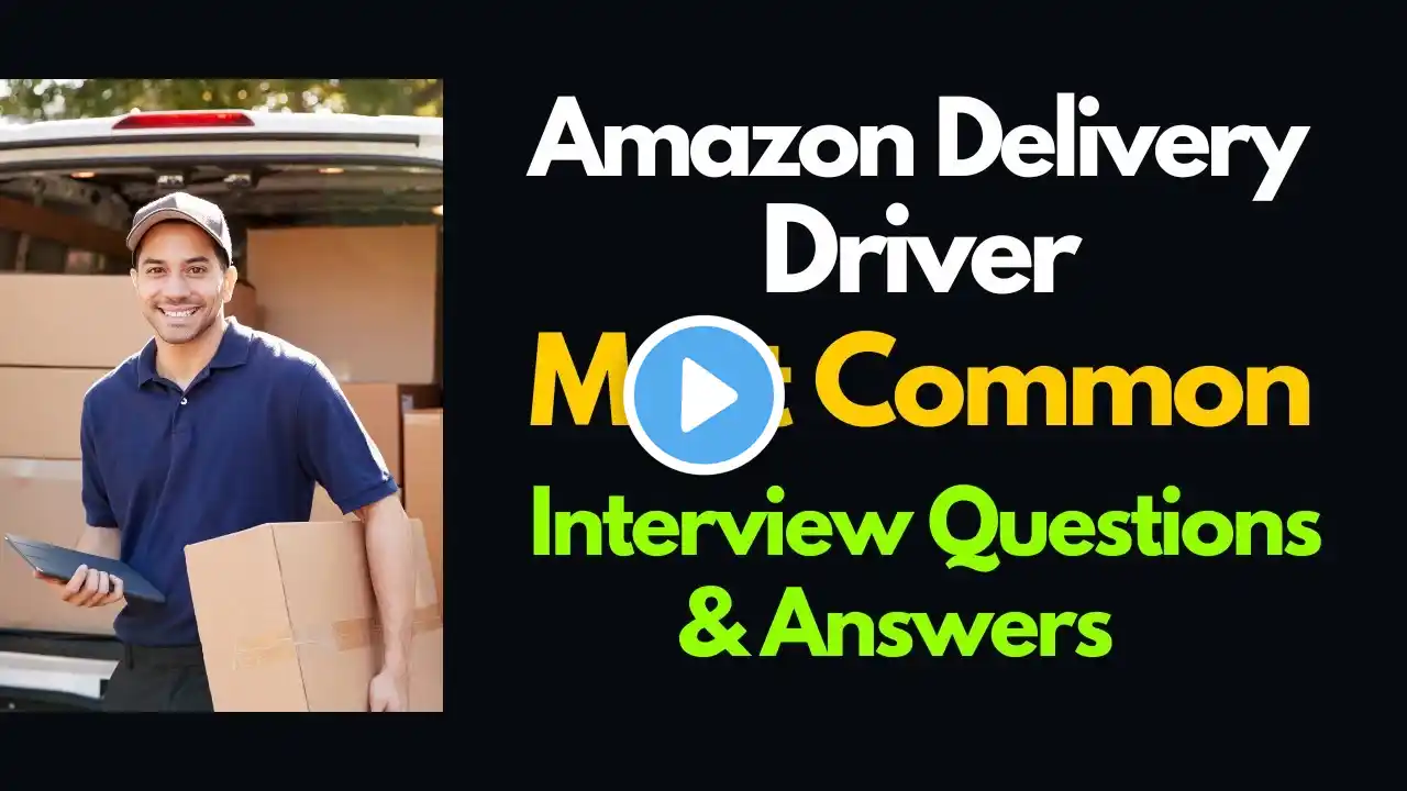 Amazon Delivery Driver Interview Questions and Answers for 2025