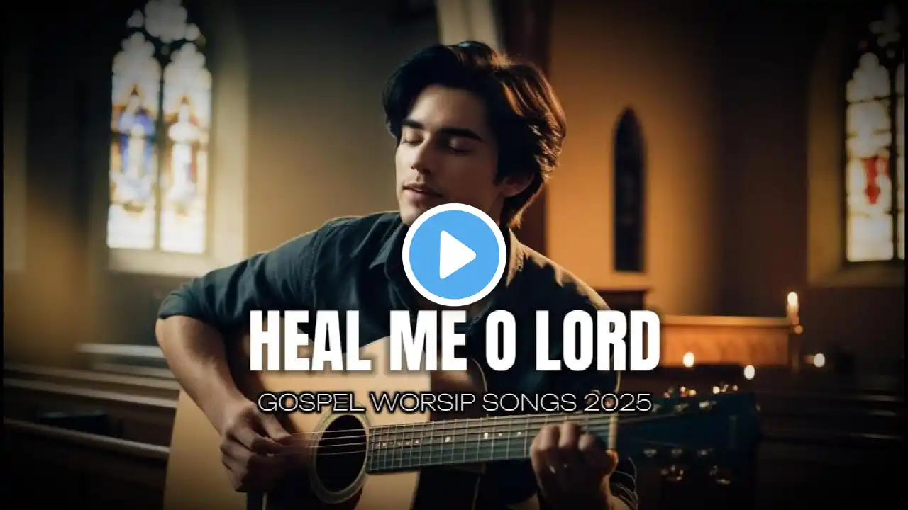 HEAL ME O LORD | LYRICS| GOSPEL WORSHIP 2025
