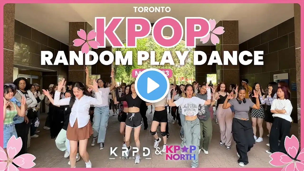 KPOP RANDOM PLAY DANCE | 랜덤플레이댄스 - MAY 2023 | TORONTO