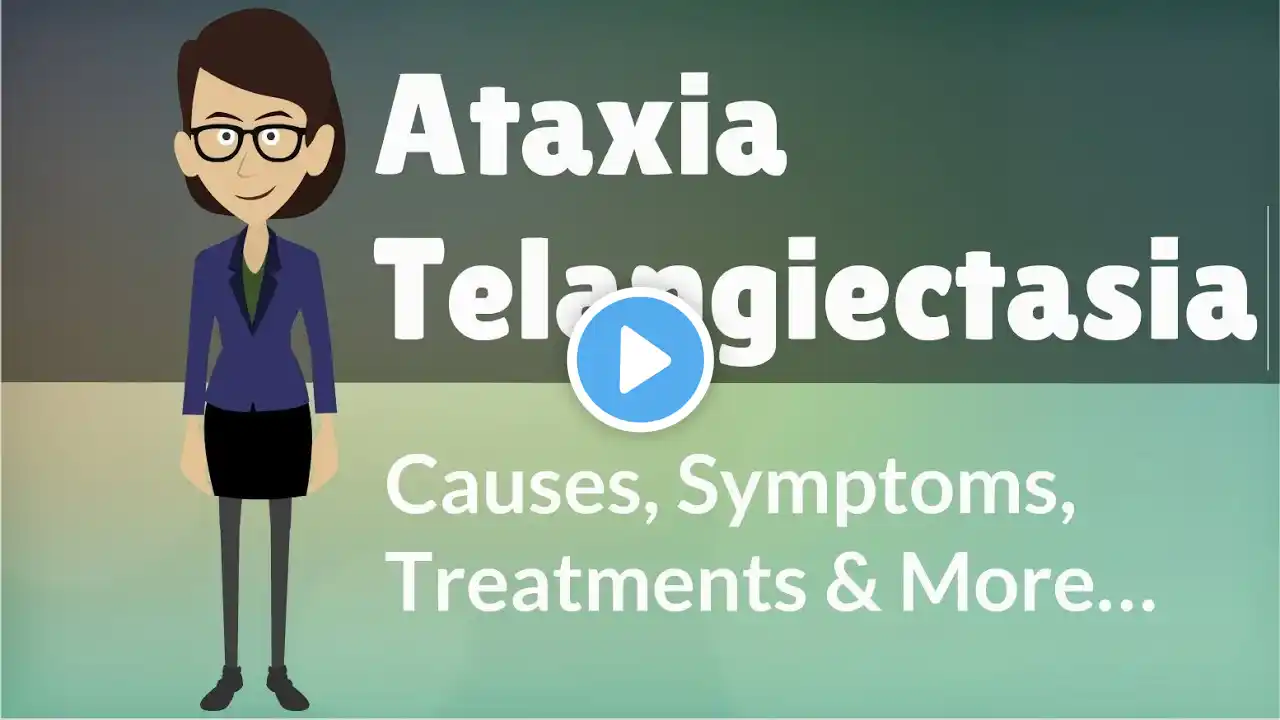 Ataxia Telangiectasia - Causes, Symptoms, Treatments & More…