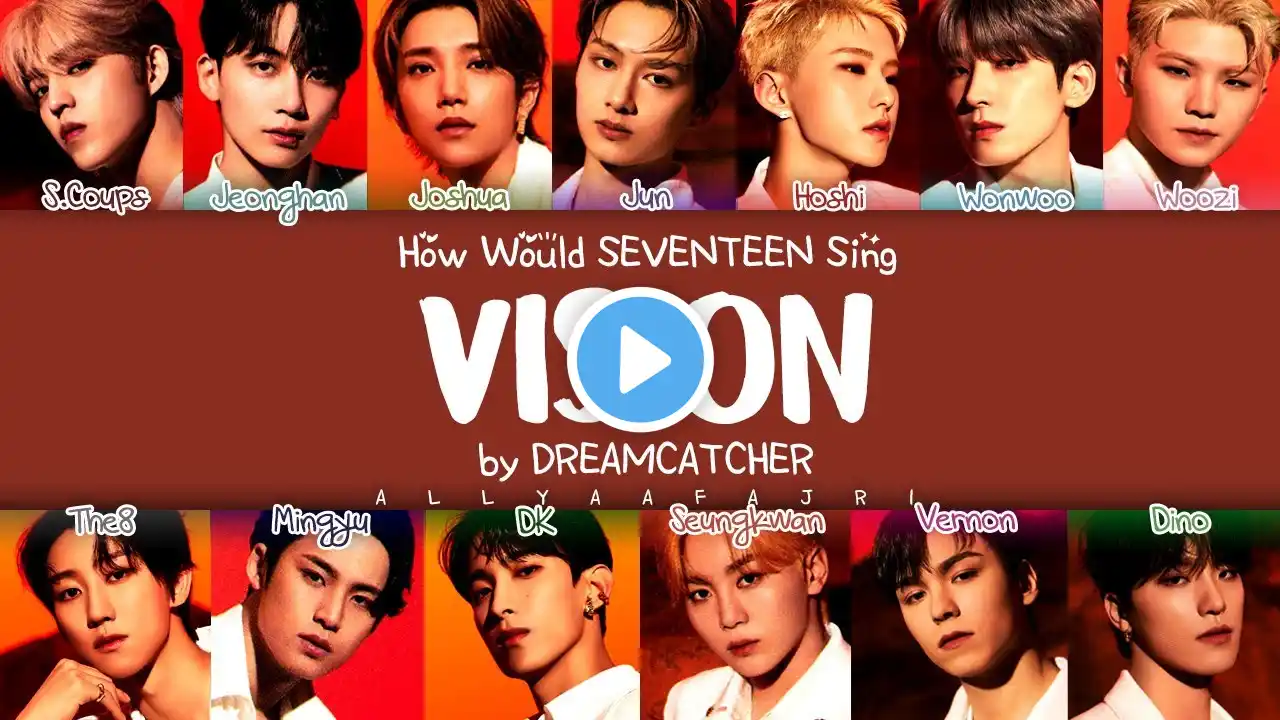 How Would SEVENTEEN Sing VISION by DREAMCATCHER? [HAN/ROM/ENG LYRICS]