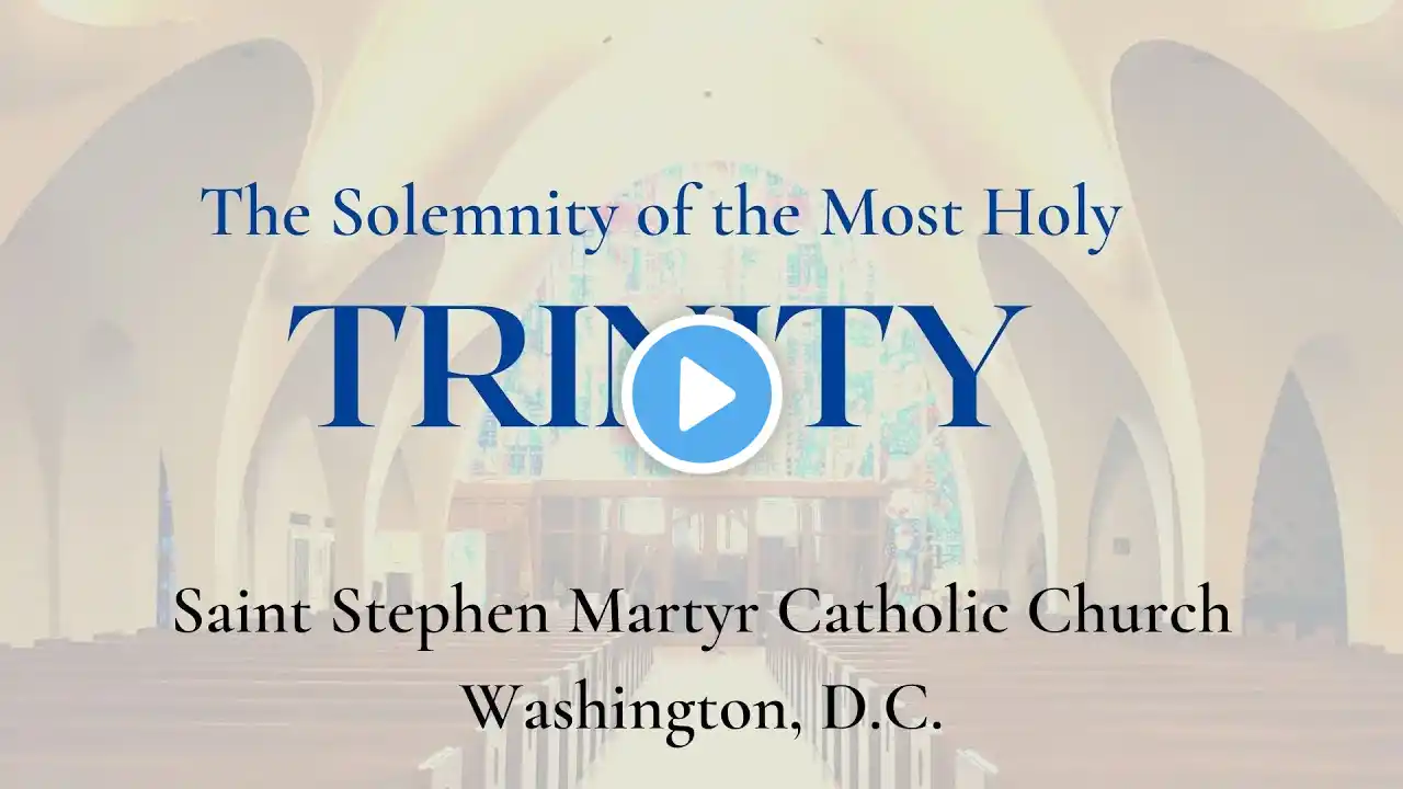 The Solemnity of the Most Holy Trinity 11am Mass