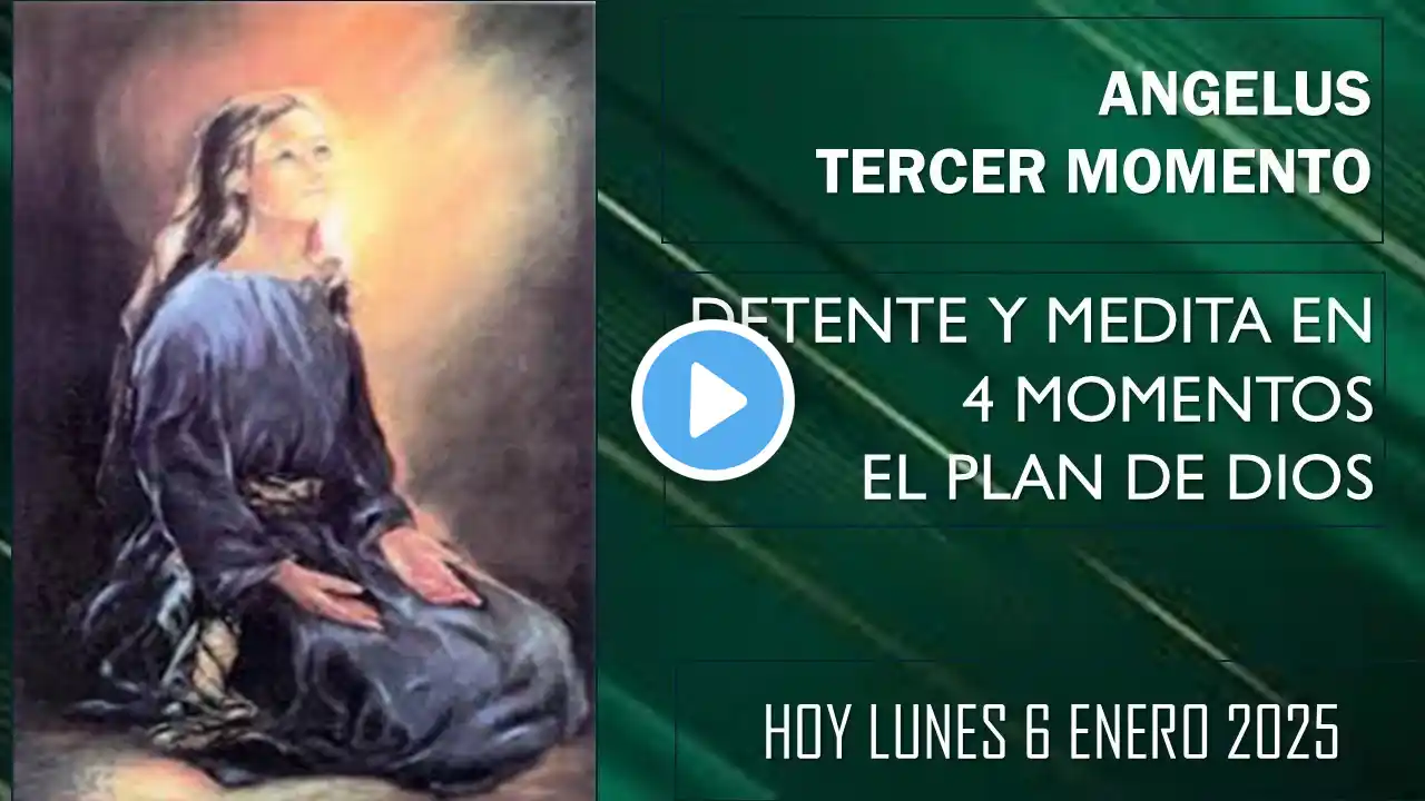 ANGELUS HOY LUNES  6-ENERO-2025 / 12 00 HRS