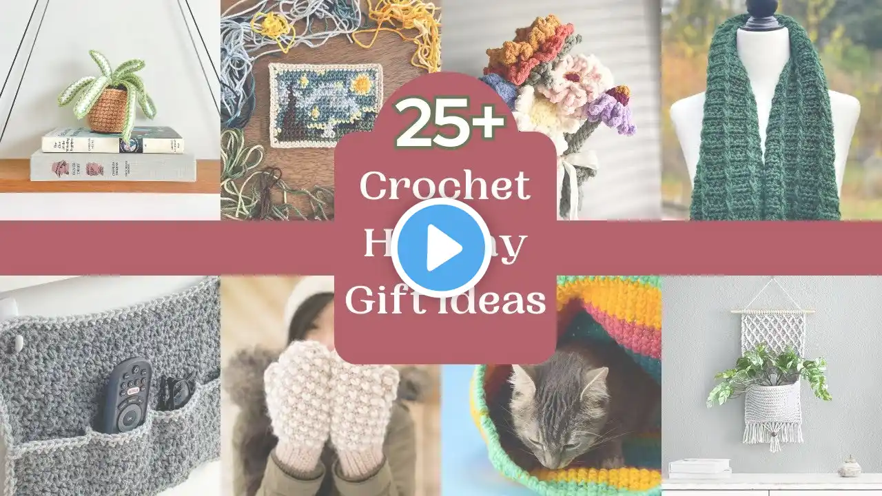 25+ Gifts to Crochet for Your ENTIRE Family for Christmas: Crochet Holiday Gift Ideas