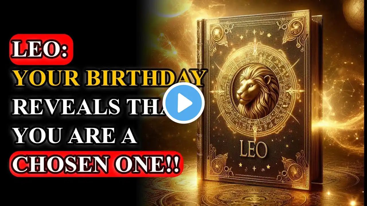 ‼️ LEO‼️ Chosen One, IF YOU ARE BORN ON THESE DATES, The meaning of the last digit your birthdate