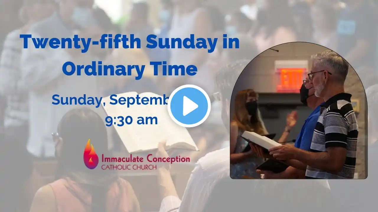 Twenty-fifth Sunday in Ordinary Time - Sunday, September 18 - 9:30 am