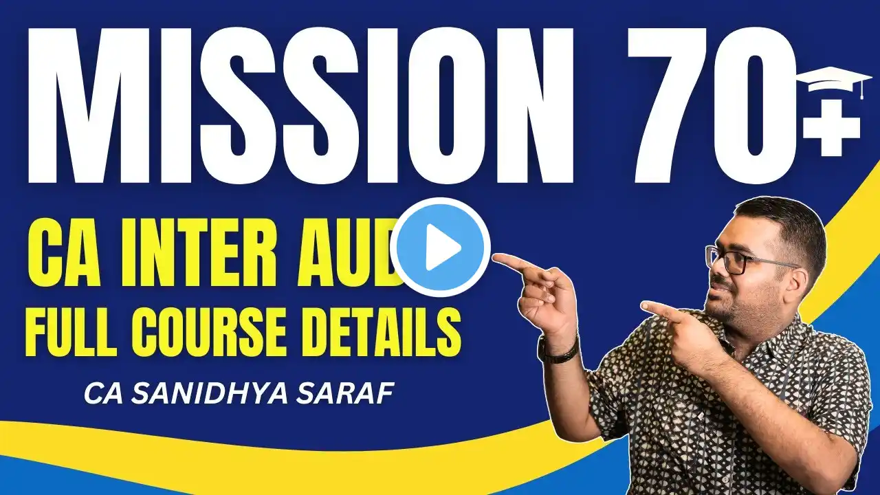 Mission 70 + course for CA Inter Audit | Full course @ 2999 only | CA Sanidhya Saraf