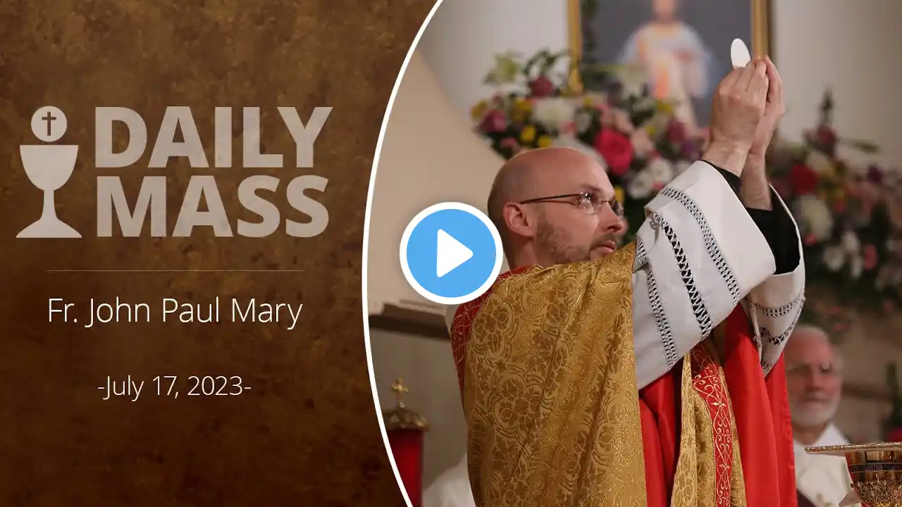 Catholic Daily Mass - Daily TV Mass - July 17, 2023