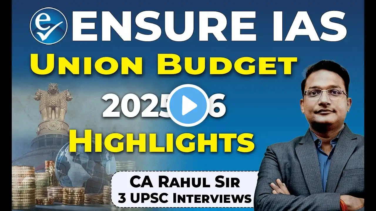 Budget 2025-26 for Prelims 2025 & College Exams by CA Rahul Sir, 3 UPSC Interviews