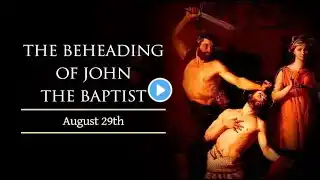 29August 2023 Tuesday Mass  - The Passion of Saint John the Baptist  (Memorial)