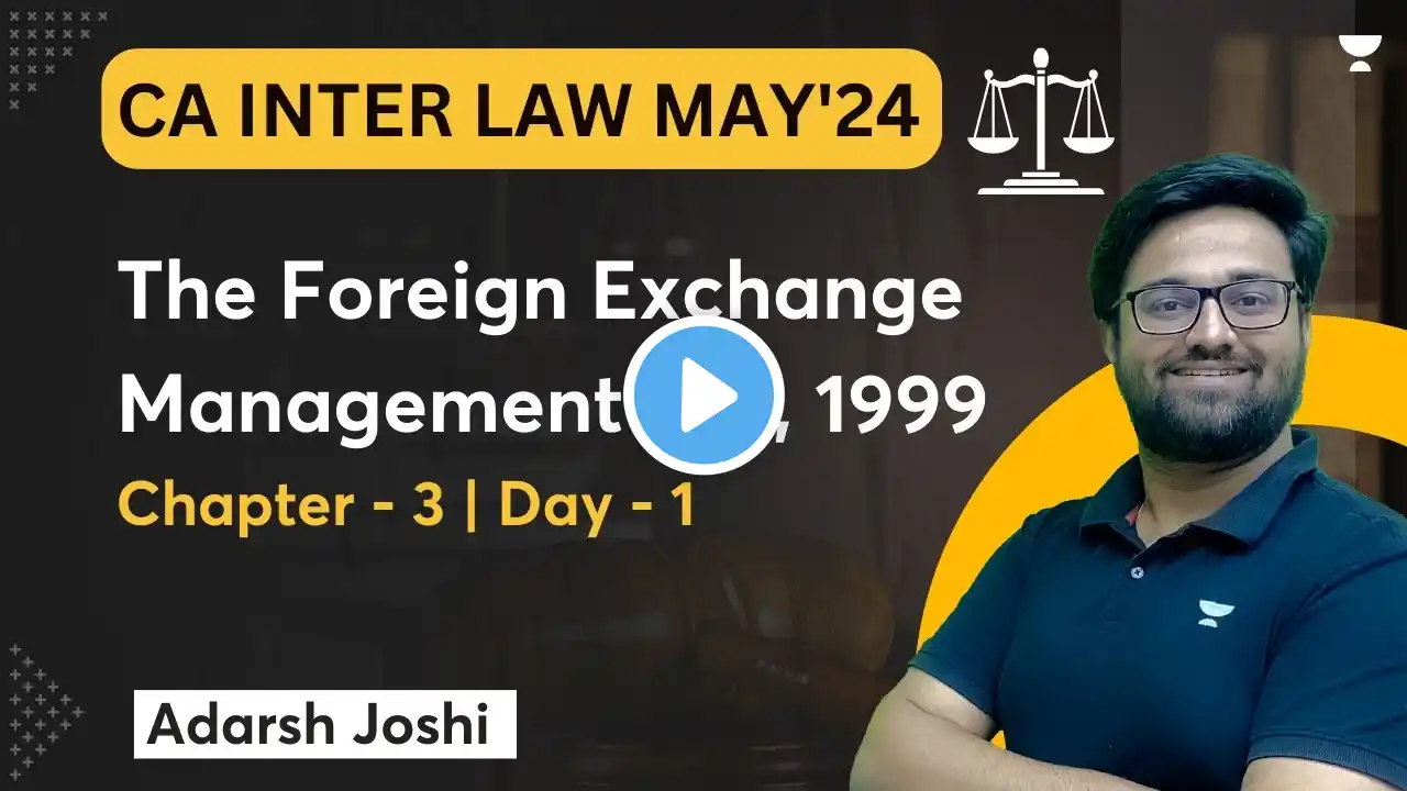 Chapter 3 | The Foreign Exchange Management Act, 1999 | DAY 1 | Inter Law | May 24 | Adarsh Joshi