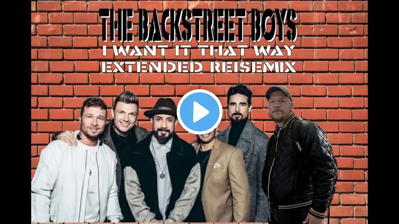 I Want It That Way (Extended ReiseMix) - The Backstreet Boys