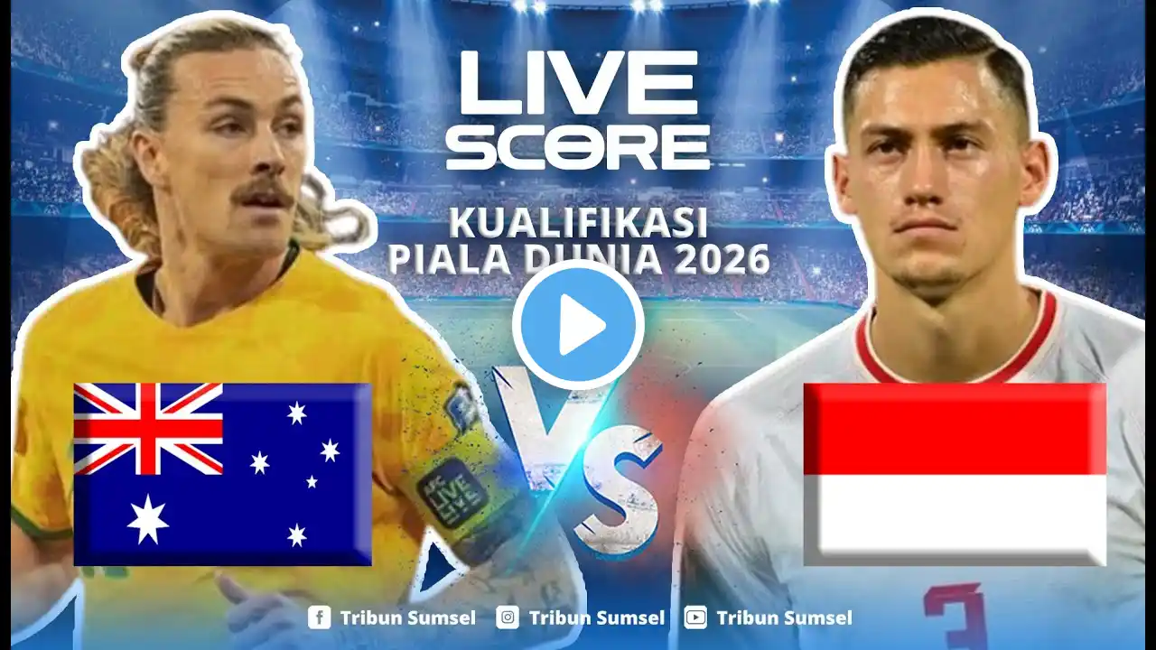 🔴LIVE SCORE: AUSTRALIA VS INDONESIA I KUALIFIKASI PIALA DUNIA  2026