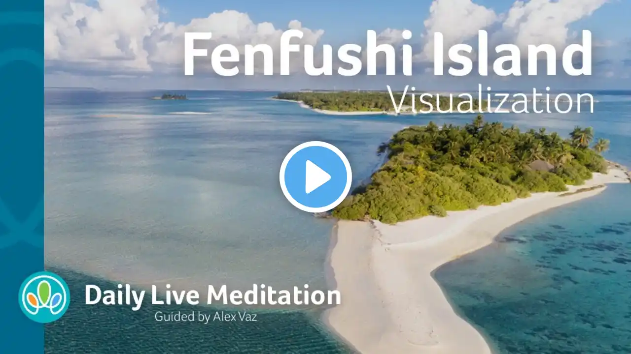 #458 Fenfushi Island Visualization Meditation | Meditate Every Day | Guided Daily Live Meditation