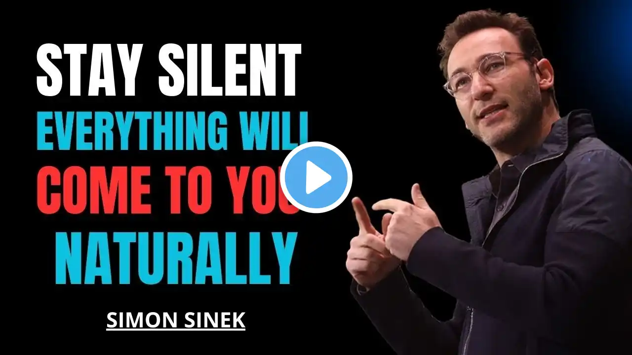 Stay Silent Everything Will Come To You Naturally | Simon Sinek Motivational Speech